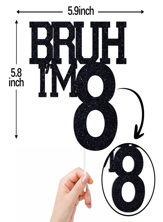ZACHAKO Black Glitter Bruh I'm 8 Cake Topper, Happy 8th Birthday/Bro I'm 8, Funny 8th Birthday Party Decorations Supplies - Image 2